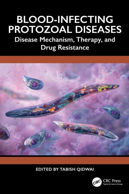 Blood-Infecting Protozoal Diseases - Disease Mechanism, Therapy, and Drug Resistance