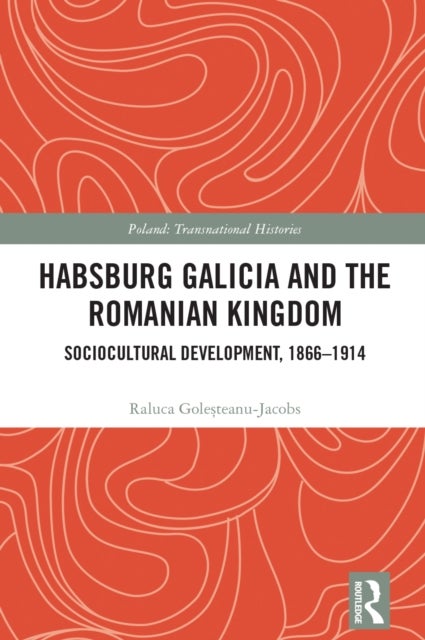 Habsburg Galicia and the Romanian Kingdom - Sociocultural Development, 1866–1914