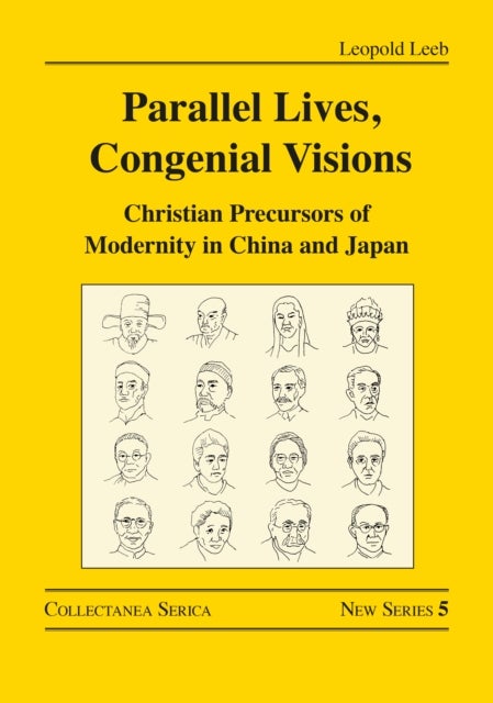 Parallel Lives, Congenial Visions - Christian Precursors of Modernity in China and Japan