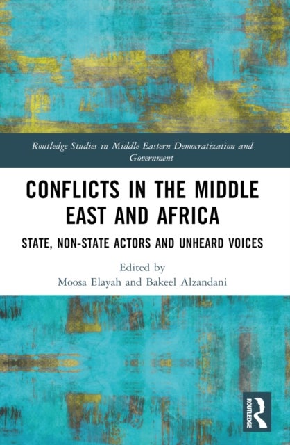 Conflicts in the Middle East and Africa - State, Non-State Actors and Unheard Voices