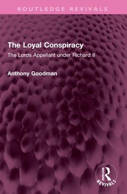 The Loyal Conspiracy - The Lords Appellant under Richard II