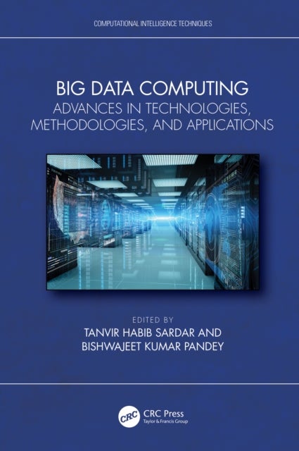 Big Data Computing - Advances in Technologies, Methodologies, and Applications