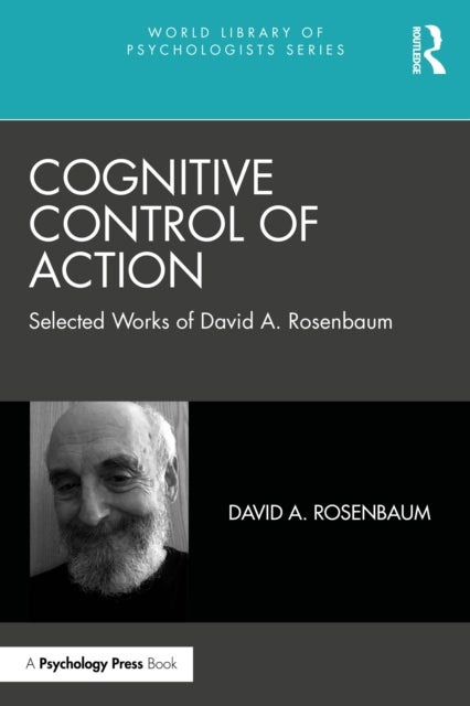 Cognitive Control of Action - Selected Works of David A. Rosenbaum