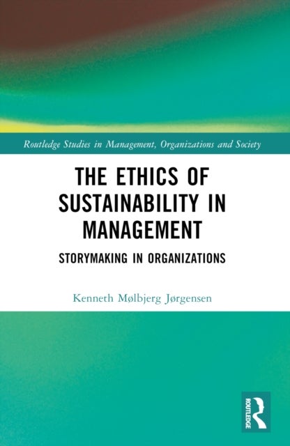 The Ethics of Sustainability in Management - Storymaking in Organizations