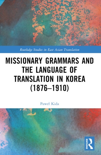Missionary Grammars and the Language of Translation in Korea (1876-1910)