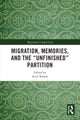 Migration, Memories, and the "Unfinished" Partition