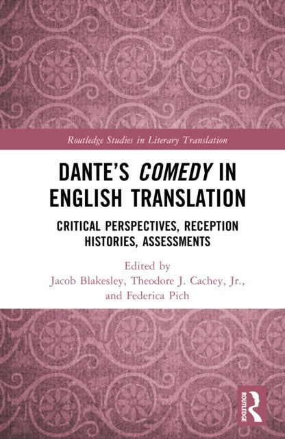 Dante''s Comedy in English Translation - Critical Perspectives, Reception Histories, Assessments