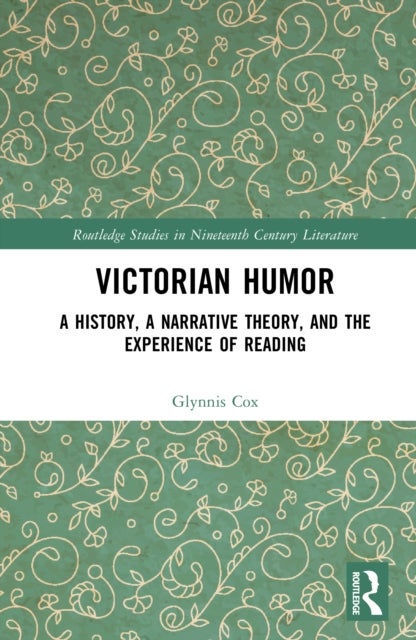 Victorian Humor - A History, a Narrative Theory, and the Experience of Reading