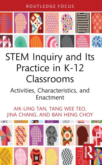 STEM Inquiry and Its Practice in K-12 Classrooms - Activities, Characteristics, and Enactment