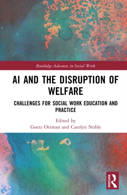 AI and the Disruption of Welfare - Challenges for Social Work Education and Practice