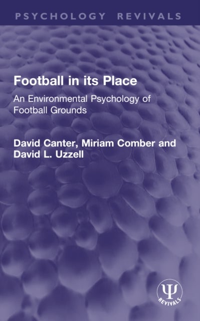 Football in its Place - An Environmental Psychology of Football Grounds