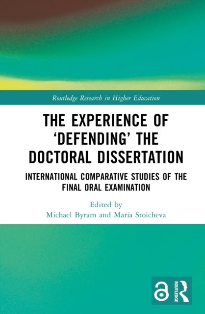 The Experience of 'Defending' the Doctoral Dissertation - International Comparative Studies of the Final Oral Examination