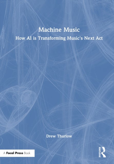 Machine Music - How AI is Transforming Music's Next Act