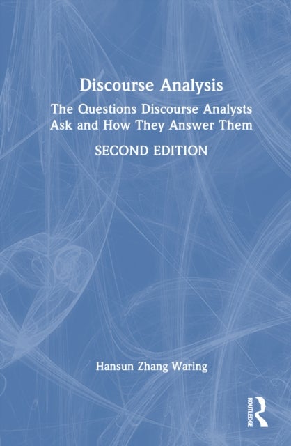 Discourse Analysis - The Questions Discourse Analysts Ask and How They Answer Them