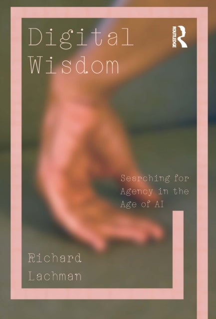 Digital Wisdom - Searching for Agency in the Age of AI