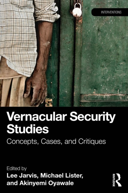 Vernacular Security Studies - Concepts, Cases, and Critiques