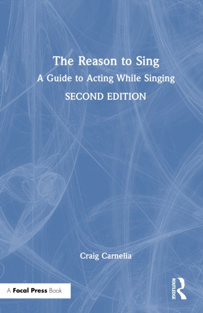 The Reason to Sing - A Guide to Acting While Singing