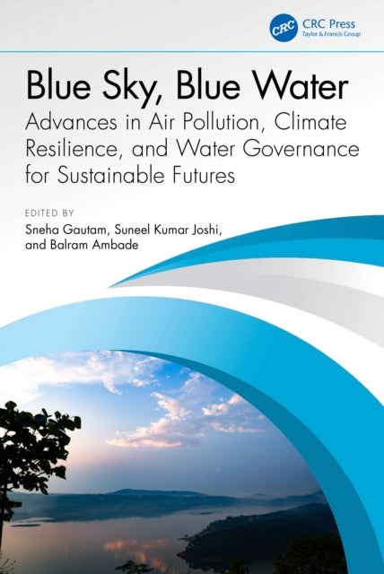 Blue Sky, Blue Water - Advances in Air Pollution, Climate Resilience, and Water Governance for Sustainable Futures