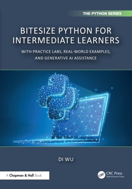 BiteSize Python for Intermediate Learners - With Practice Labs, Real-World Examples, and Generative AI Assistance
