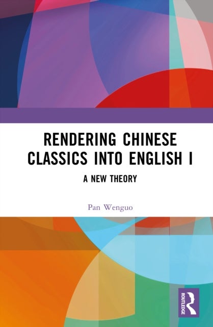 Rendering Chinese Classics into English I - A New Theory