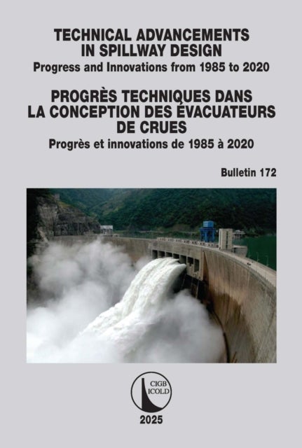 Technical Advancements in Spillway Design / Progrès Techniques dans la Conception des Évacuateurs de Crues - Progress and Innovations from 1985 to 2020 / Progres et innovations de 1985 a 2020