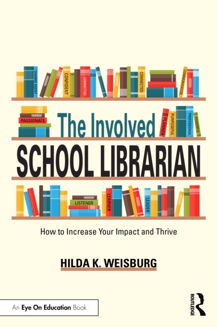 The Involved School Librarian - How to Increase Your Impact and Thrive