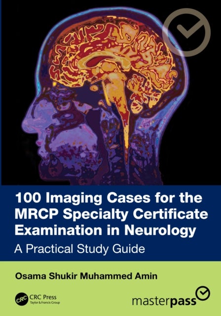 100 Imaging Cases for the MRCP Specialty Certificate Examination in Neurology - A Practical Study Guide