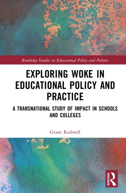 Exploring Woke in Educational Policy and Practice - A Transnational Study of Impact in Schools and Colleges