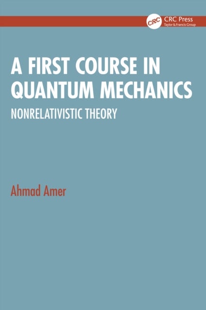 A First Course in Quantum Mechanics - Nonrelativistic Theory