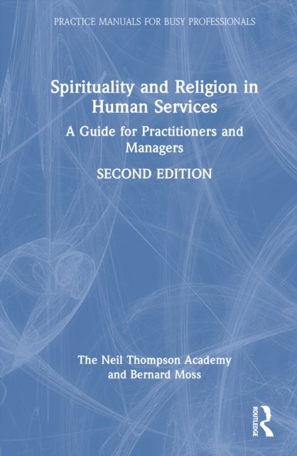 Spirituality and Religion in Human Services - A Guide for Practitioners and Managers