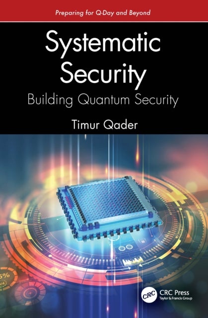 Systematic Security: Building Quantum Security - Preparing for Q-Day and Beyond