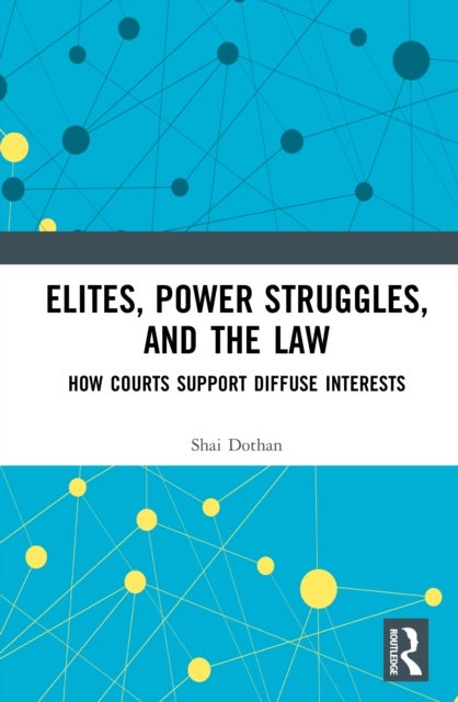Elites, Power Struggles, and the Law - How Courts Support Diffuse Interests