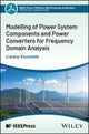 Modelling of Power System Components and Power Con verters for Frequency Domain Analysis