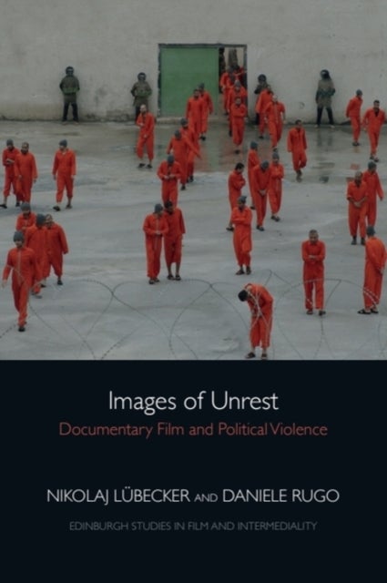 Images of Unrest - Documentary Film and Political Violence