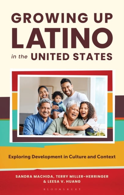 Growing Up Latino in the United States av Leesa V. Huang, Terry Miller-Herringer, Sandra Machida