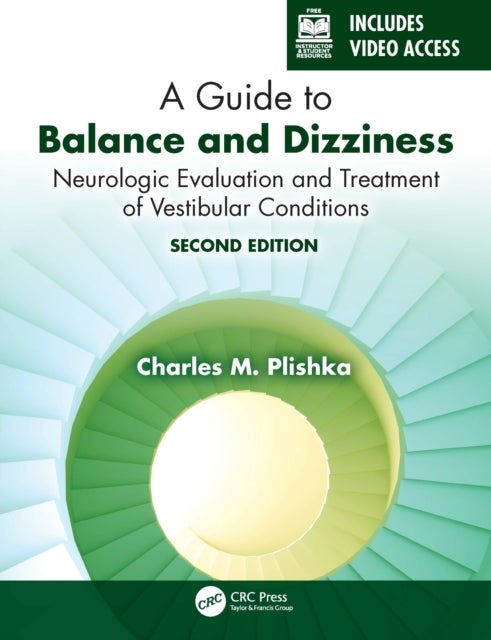 A Guide to Balance and Dizziness - Neurologic Evaluation and Treatment of Vestibular Conditions