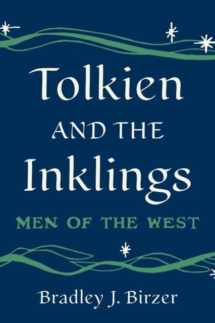 Tolkien and the Inklings - Men of the West