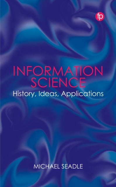 Information Science - History, Ideas, Applications