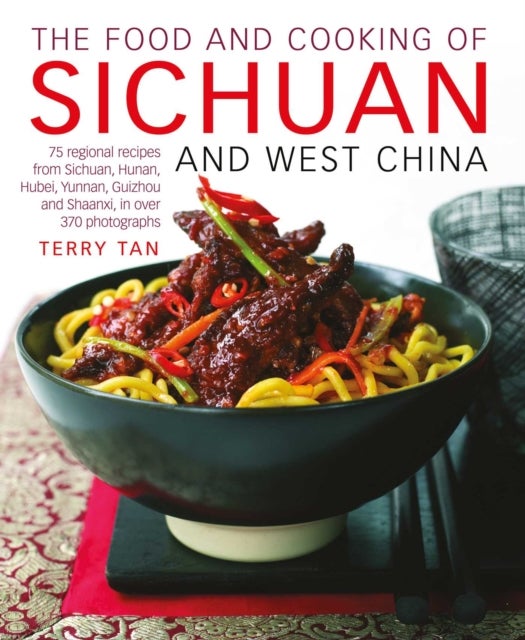 The Food and Cooking of Sichuan and West China