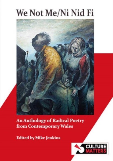 We Not Me / Ni Nid Fi - An Anthology of Radical Poetry from Contemporary Wales