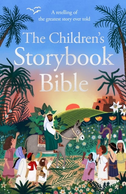 The Children's Storybook Bible - A retelling of the greatest story ever told