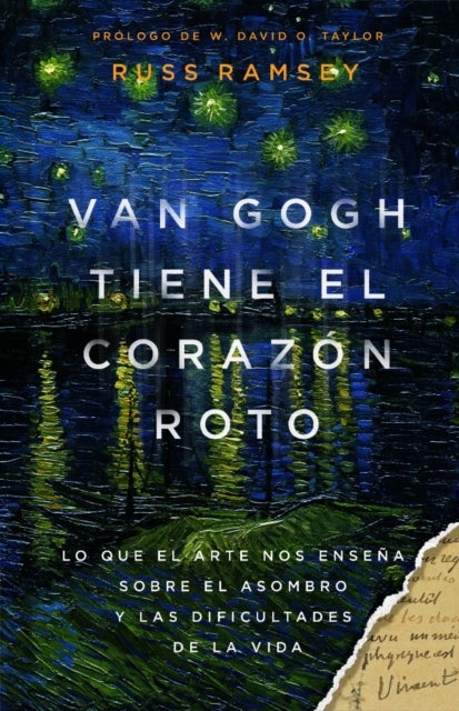 Van Gogh tiene el corazón roto - Lo Que El Arte Nos Ensena Sobre El Asombro Y Las Dificultades De La Vida