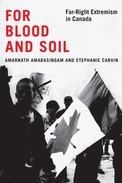 For Blood and Soil - Far-Right Extremism in Canada