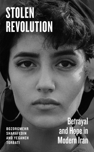 Stolen Revolution - Betrayal and Hope in Modern Iran