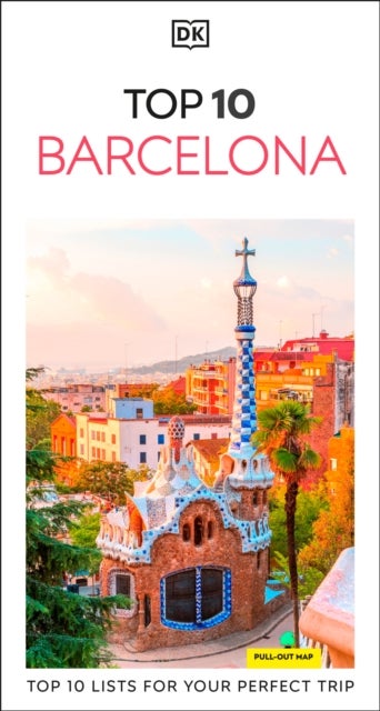 DK Top 10 Barcelona - Top 10 lists for your perfect trip, plus an all-weather folded map