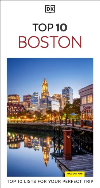 DK Top 10 Boston - Top 10 lists for your perfect trip, plus an all-weather folded map