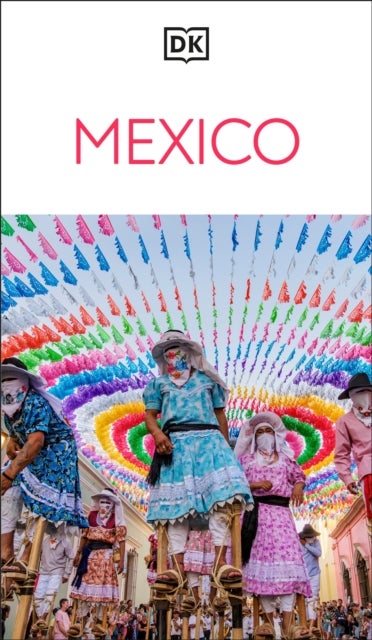 DK Mexico - Must-See Sights. Culture & History. Detailed Maps & Tours. Covers Cancun, Mexico City, Oaxaca, & more
