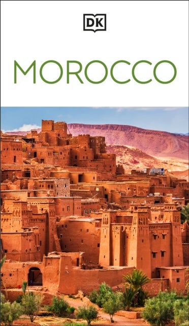 DK Morocco - Must-See Sights. Culture & History. Detailed Maps & Tours. Covers Marrakech, Fes, Sahara Desert, & more