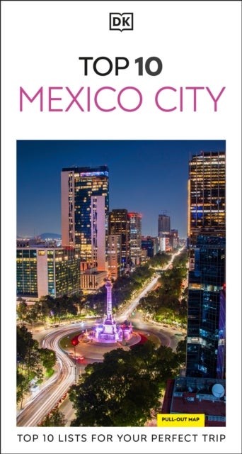 DK Top 10 Mexico City - Top 10 lists for your perfect trip, plus an all-weather folded map