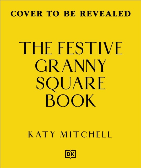The Festive Granny Square Book - 50 Seasonal Designs to Crochet